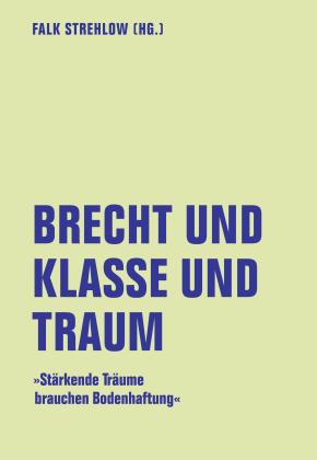 Falk Strehlow: Brecht und Klasse und Traum 