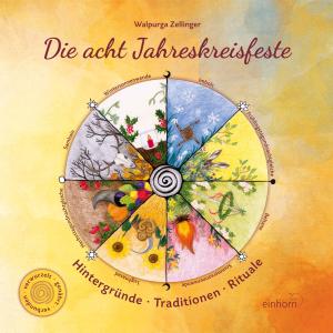 Walpurga Zellinger: Die acht Jahreskreisfeste 