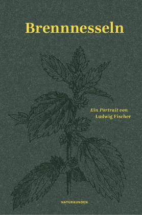 Ludwig Fischer, Falk Nordmann, Judith Schalansky: Brennnesseln 