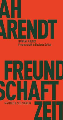 Hannah Arendt, Matthias Bormuth: Freundschaft in finsteren Zeiten 