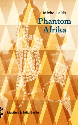 Michel Leiris, Irene Albers: Phantom Afrika 