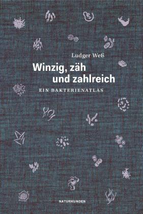 Ludger Weß, Falk Nordmann, Judith Schalansky: Winzig, zäh und zahlreich 
