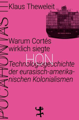 Klaus Theweleit: Warum Cortés wirklich siegte 