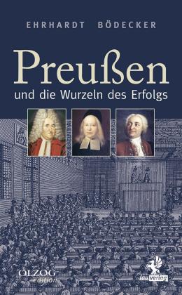 Ehrhardt Bödecker, Erhardt Bödecker: Preußen und die Wurzeln des Erfolgs 