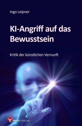 Ingo Leipner: KI-Angriff auf das Bewusstsein 