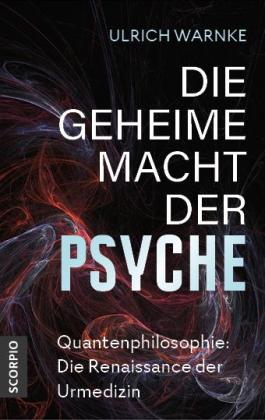 Ulrich Warnke: Die geheime Macht der Psyche 