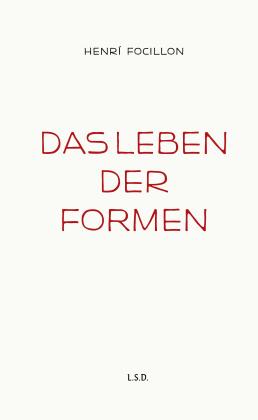 Henri Focillon: Das Leben der Formen 