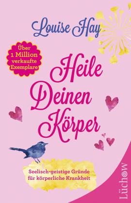 Louise Hay: Heile deinen Körper 