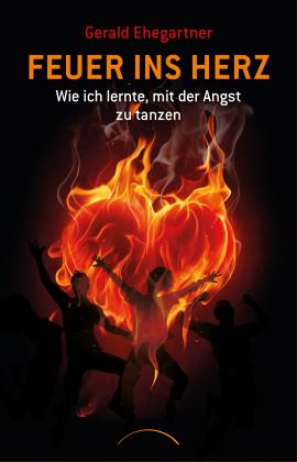 Gerald Ehegartner: Feuer ins Herz 