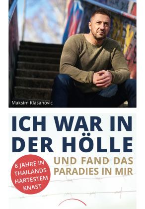 Alexander Busch, Maksim Klasanovic, Andreas Muhs: Ich war in der Hölle und fand das Paradies in mir 