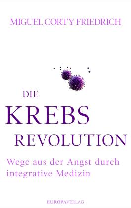 Miguel Corty Friedrich: Die Krebsrevolution 