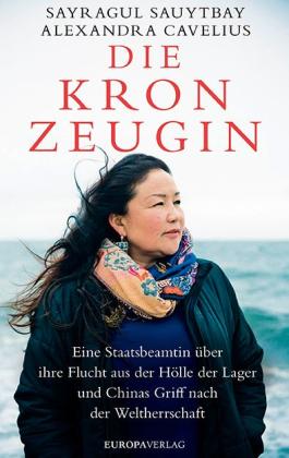 Alexandra Cavelius, Sayragul Sauytbay: Die Kronzeugin 