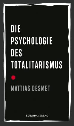 Mattias Desmet: Die Psychologie des Totalitarismus 