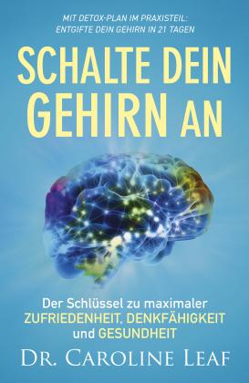 Caroline Leaf, Dr. Caroline Leaf: Schalte dein Gehirn an 