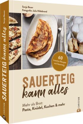 Sonja Bauer: Sauerteig kann alles 
