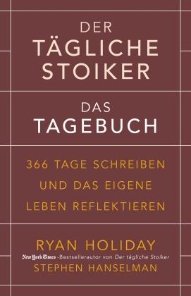 Stephen Hanselman, Ryan Holiday: Der tägliche Stoiker – Das Tagebuch 