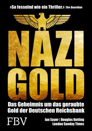 Douglas Botting, Ian Sayer: Nazi-Gold 