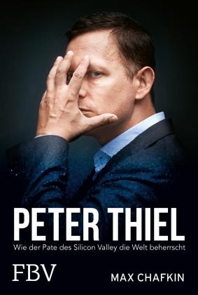 Petra Pyka, Max Chafkin: Peter Thiel – Facebook, PayPal, Palantir 