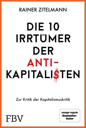 Rainer Zitelmann: Die 10 Irrtümer der Antikapitalisten 