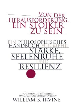Ursula Held, Karin Schuler, William B. Irvine: Von der Herausforderung, ein Stoiker zu sein 