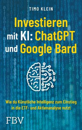Timo Klein: Investieren mit KI: ChatGPT und Google Bard 