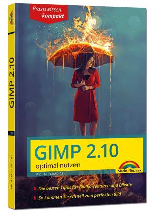 Michael Gradias: Gimp 2.10 - optimal nutzen 