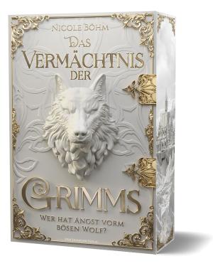 Nicole Böhm: Das Vermächtnis der Grimms - Wer hat Angst vorm bösen Wolf? 