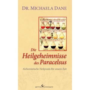 Dr. Michaela Dane, Michaela Dane: Die Heilgeheimnisse des Paracelsus 