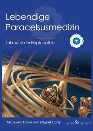 Miguel Corty, Michaela Dane: Lebendige Paracelsusmedizin 