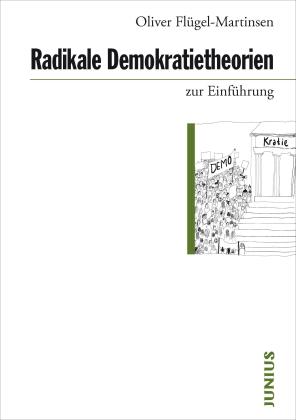 Oliver Flügel-Martinsen: Radikale Demokratietheorien zur Einführung 