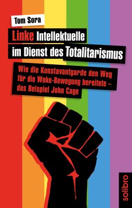 Tom Sora: Linke Intellektuelle im Dienst des Totalitarismus 