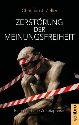 Christian Zeller, Christian J. Zeller: Zerstörung der Meinungsfreiheit 