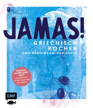 Tanja Dusy: Jamas! Griechisch kochen und gemeinsam genießen 