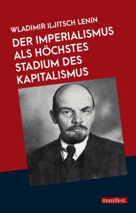 Wladimir Iljitsch Lenin: Der Imperialismus als höchstes Stadium des Kapitalismus 