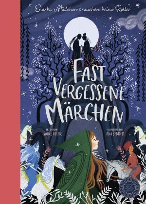 Isabel Otter, Ana Sender: Fast vergessene Märchen 