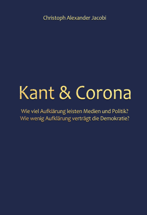 Christoph Alexander Jacobi: Kant & Corona 