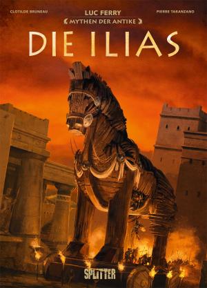 Clotilde Bruneau, Luc Ferry, Pierre Taranzano: Mythen der Antike: Die Ilias (Graphic Novel) 