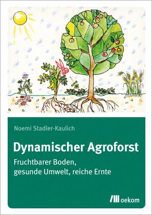 Noemi Stadler-Kaulich: Dynamischer Agroforst 