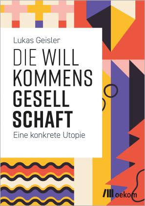Lukas Geisler: Die Willkommensgesellschaft 