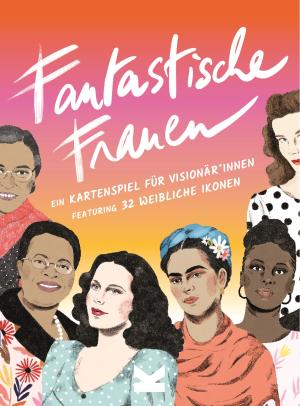 Frances Ambler, Daniela Henríquez: Fantastische Frauen. Ein Kartenspiel für Visionär*innen 