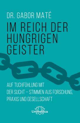 Gabor Maté: Im Reich der hungrigen Geister 