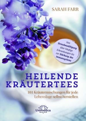 Sarah Farr: Heilende Kräutertees 