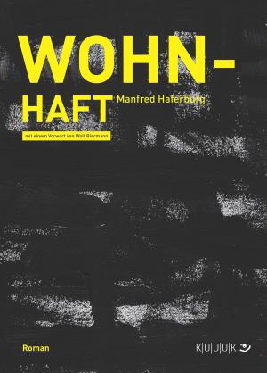 Manfred Haferburg: Wohn-Haft 