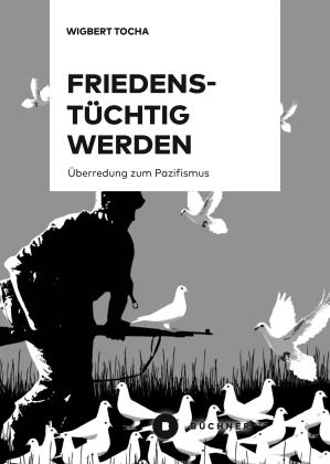 Wigbert Tocha: Friedenstüchtig werden 