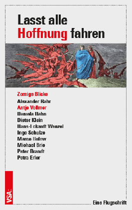Peter Brandt, Michael Brie, Marco Bülow, Daniela Dahn, Petra Erler, Dieter Klein, Alexander Rahr, Ingo Schulze, Antje Vollmer, Hans-Eckardt Wenzel, Gabi Zimmer: Lasst alle Hoffnung fahren 