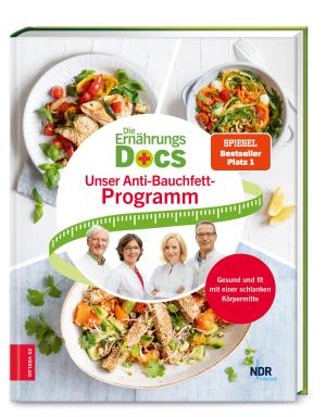 Anne Dr. med. Fleck, Jörn Dr. med. Klasen, Matthias Dr. med. Riedl, Silja Dr. med. Schäfer, Anne Fleck, Jörn Klasen, Matthias Riedl, Silja Schäfer: Die Ernährungs-Docs – Unser Anti-Bauchfett-Programm 
