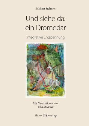 Eckhart Stahmer, Ulla Stahmer: Und siehe da: ein Dromedar 