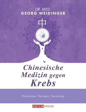 Dr. med. Georg Weidinger, Georg Weidinger, OGTCM Verlag: Chinesische Medizin gegen Krebs 