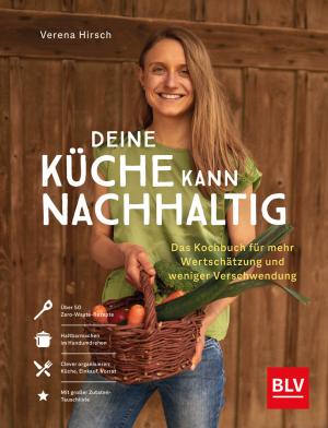 Verena Hirsch: Deine Küche kann nachhaltig! 