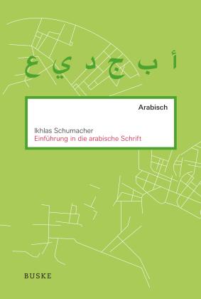 Ikhlas Schumacher: Einführung in die arabische Schrift 